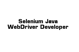 Selenium Java WebDriver Developer